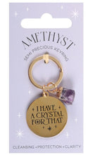 I Have A Crystal For That Keychain - Lighten Up Shop