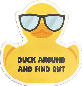 Duck Around and Find Out Sticker - Lighten Up Shop