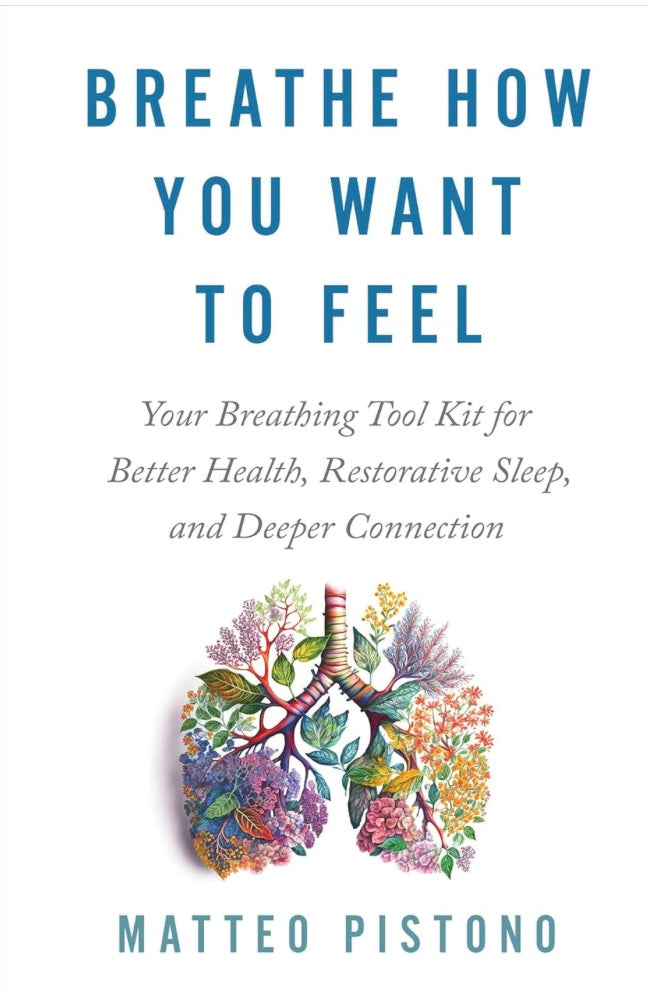 Breathe How You Want to Feel - Matteo Pistono - Lighten Up Shop