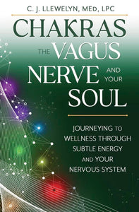 Chakras - The Vagus Nerve and Your Soul - C.J. Llewelyn M.Ed, LPC - Lighten Up Shop