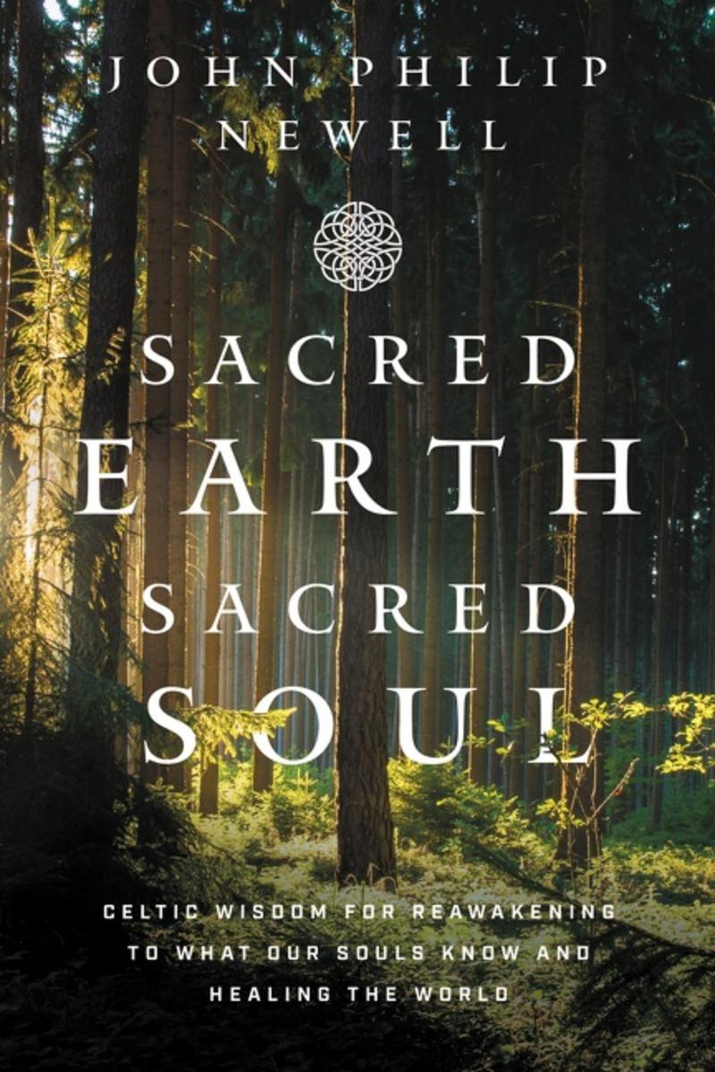 Sacred Earth Sacred Soul - John Philip Newell - Lighten Up Shop