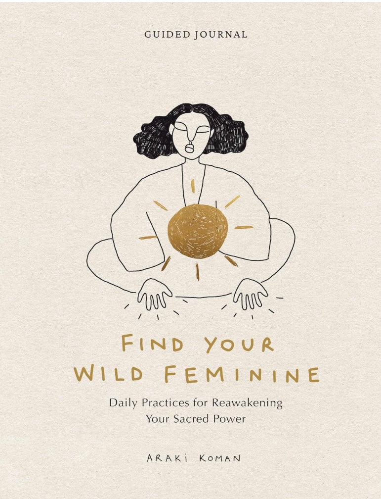 Find Your Wild Feminine - a guided journal - Lighten Up Shop