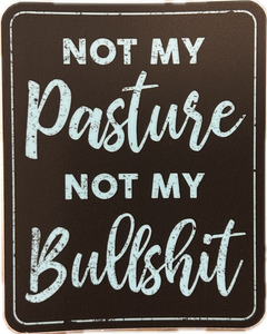 Not My Pasture Not My Bullshit Sticker - Lighten Up Shop